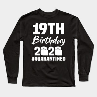 19th Birthday 2020 Quarantined Long Sleeve T-Shirt